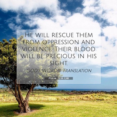 Picture 07 - Psalm 72:14 GW - He will rescue them from oppression and violence. - Bible Verse Picture