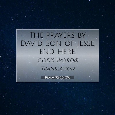 Picture 07 - Psalm 72:20 GW - The prayers by David, son of Jesse, end - Bible Verse Picture