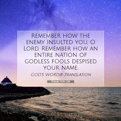 Picture 07 - Psalm 74:18 GW - Remember how the enemy insulted you, O Lord. - Bible Verse Picture