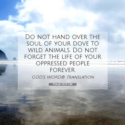 Picture 07 - Psalm 74:19 GW - Do not hand over the soul of your dove to wild - Bible Verse Picture