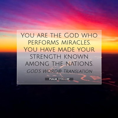Picture 07 - Psalm 77:14 GW - You are the God who performs miracles. You have - Bible Verse Picture