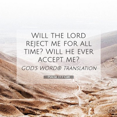 Picture 07 - Psalm 77:7 GW - Will the Lord reject me for all time? Will he - Bible Verse Picture