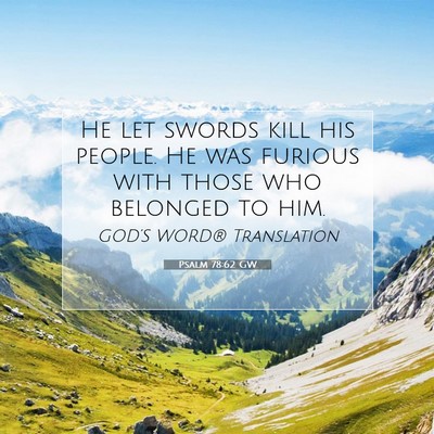 Picture 07 - Psalm 78:62 GW - He let swords kill his people. He was furious - Bible Verse Picture