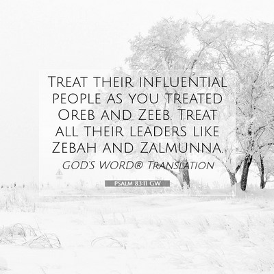 Picture 07 - Psalm 83:11 GW - Treat their influential people as you treated - Bible Verse Picture