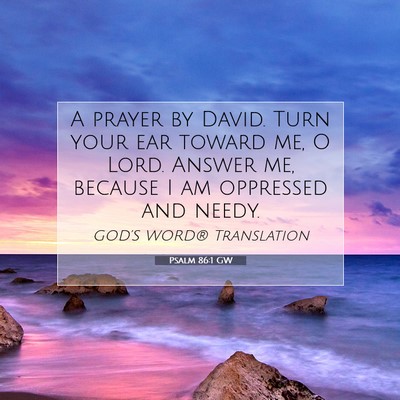 Picture 07 - Psalm 86:1 GW - A prayer by David. Turn your ear toward me, O - Bible Verse Picture