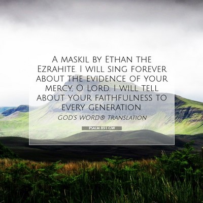 Picture 07 - Psalm 89:1 GW - A maskil by Ethan the Ezrahite. I will sing - Bible Verse Picture