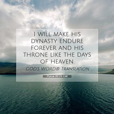 Picture 07 - Psalm 89:29 GW - I will make his dynasty endure forever and his - Bible Verse Picture