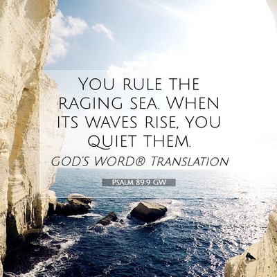 Picture 07 - Psalm 89:9 GW - You rule the raging sea. When its waves rise, you - Bible Verse Picture