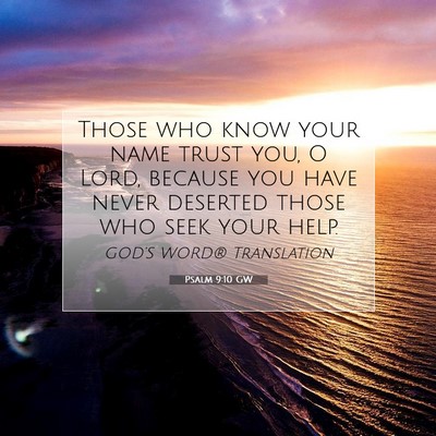Picture 07 - Psalm 9:10 GW - Those who know your name trust you, O Lord, - Bible Verse Picture