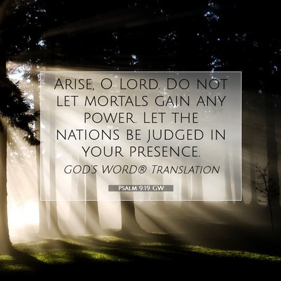 Picture 07 - Psalm 9:19 GW - Arise, O Lord. Do not let mortals gain any power. - Bible Verse Picture