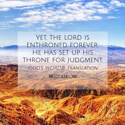 Picture 07 - Psalm 9:7 GW - Yet, the Lord is enthroned forever. He has set up - Bible Verse Picture