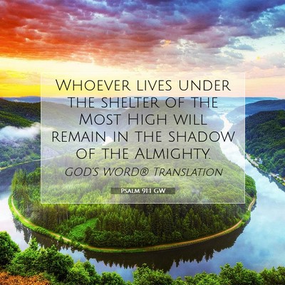 Picture 07 - Psalm 91:1 GW - Whoever lives under the shelter of the Most High - Bible Verse Picture