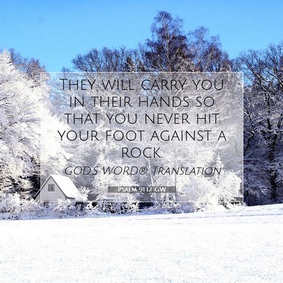 Picture 07 - Psalm 91:12 GW - They will carry you in their hands so that you - Bible Verse Picture