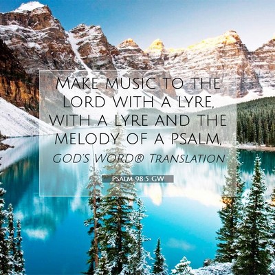 Picture 07 - Psalm 98:5 GW - Make music to the Lord with a lyre, with a lyre - Bible Verse Picture