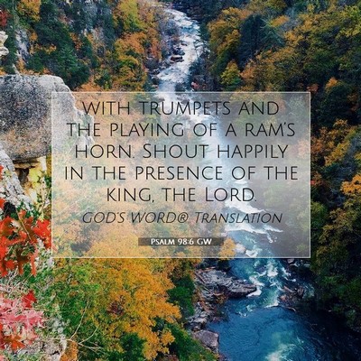 Picture 07 - Psalm 98:6 GW - with trumpets and the playing of a ram’s horn. - Bible Verse Picture