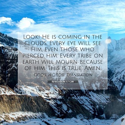Picture 07 - Revelation 1:7 GW - Look! He is coming in the clouds. Every eye will - Bible Verse Picture