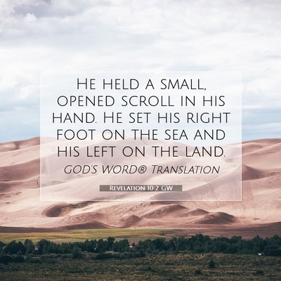 Picture 07 - Revelation 10:2 GW - He held a small, opened scroll in his hand. He - Bible Verse Picture