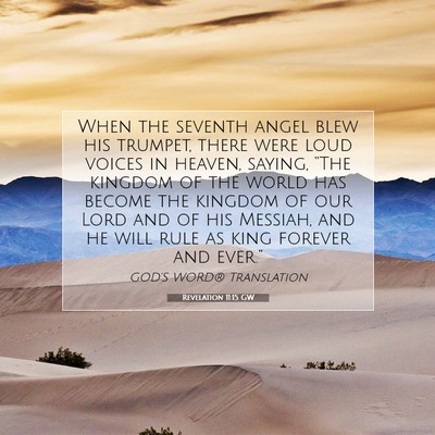 Picture 07 - Revelation 11:15 GW - When the seventh angel blew his trumpet, there - Bible Verse Picture