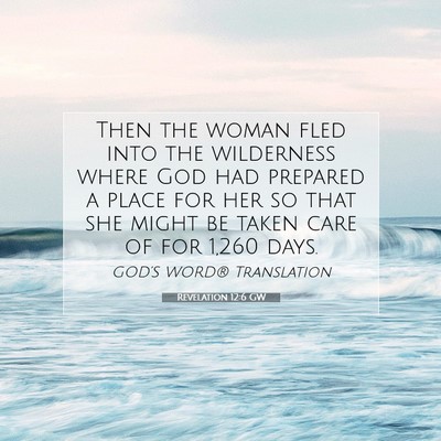 Picture 07 - Revelation 12:6 GW - Then the woman fled into the wilderness where God - Bible Verse Picture