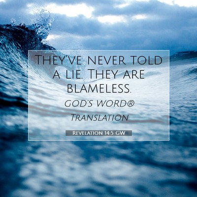 Picture 07 - Revelation 14:5 GW - They’ve never told a lie. They are - Bible Verse Picture