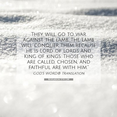 Picture 07 - Revelation 17:14 GW - They will go to war against the lamb. The lamb - Bible Verse Picture