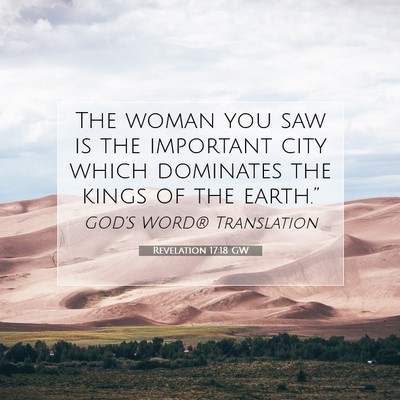 Picture 07 - Revelation 17:18 GW - The woman you saw is the important city which - Bible Verse Picture