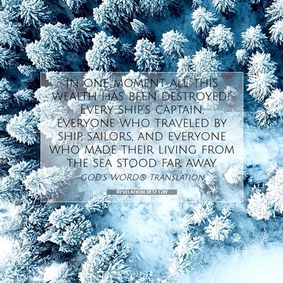 Picture 07 - Revelation 18:17 GW - In one moment all this wealth has been - Bible Verse Picture