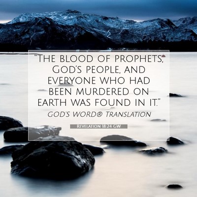 Picture 07 - Revelation 18:24 GW - “The blood of prophets, God’s people, and - Bible Verse Picture