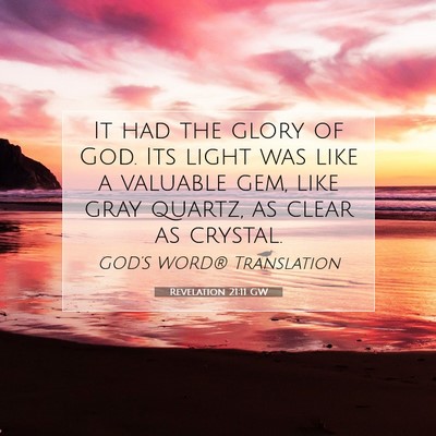 Picture 07 - Revelation 21:11 GW - It had the glory of God. Its light was like a - Bible Verse Picture