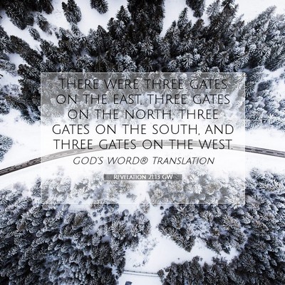 Picture 07 - Revelation 21:13 GW - There were three gates on the east, three gates - Bible Verse Picture