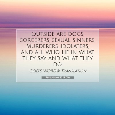 Picture 07 - Revelation 22:15 GW - Outside are dogs, sorcerers, sexual sinners, - Bible Verse Picture