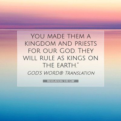 Picture 07 - Revelation 5:10 GW - You made them a kingdom and priests for our God. - Bible Verse Picture