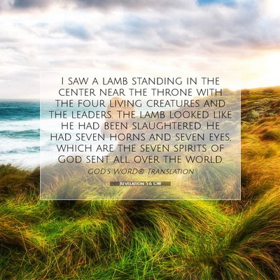 Picture 07 - Revelation 5:6 GW - I saw a lamb standing in the center near the - Bible Verse Picture