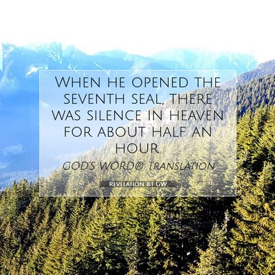 Picture 07 - Revelation 8:1 GW - When he opened the seventh seal, there was - Bible Verse Picture