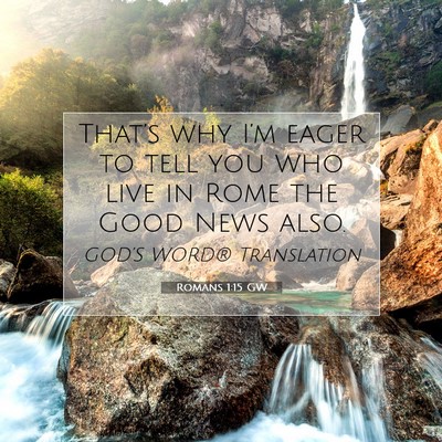 Picture 07 - Romans 1:15 GW - That’s why I’m eager to tell you who live in - Bible Verse Picture