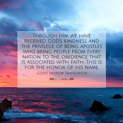 Picture 07 - Romans 1:5 GW - Through him we have received God’s kindness and - Bible Verse Picture