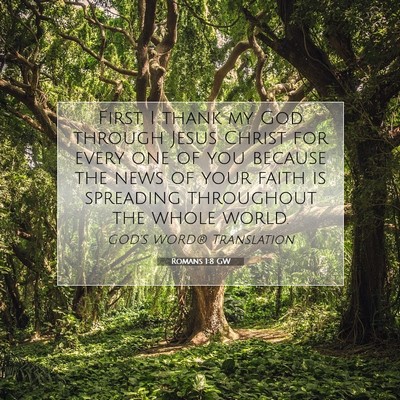 Picture 07 - Romans 1:8 GW - First, I thank my God through Jesus Christ for - Bible Verse Picture