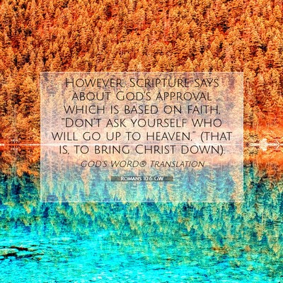 Picture 07 - Romans 10:6 GW - However, Scripture says about God’s approval - Bible Verse Picture