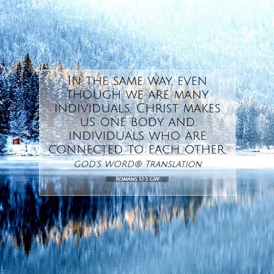 Picture 07 - Romans 12:5 GW - In the same way, even though we are many - Bible Verse Picture