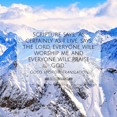 Picture 07 - Romans 14:11 GW - Scripture says, “As certainly as I live, says - Bible Verse Picture