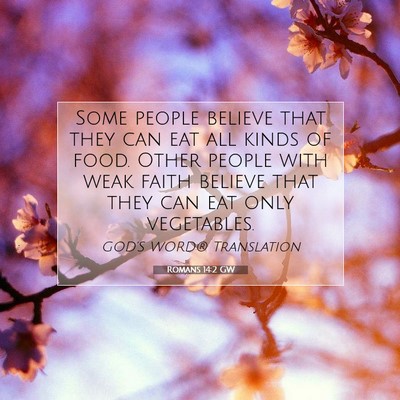 Picture 07 - Romans 14:2 GW - Some people believe that they can eat all kinds - Bible Verse Picture