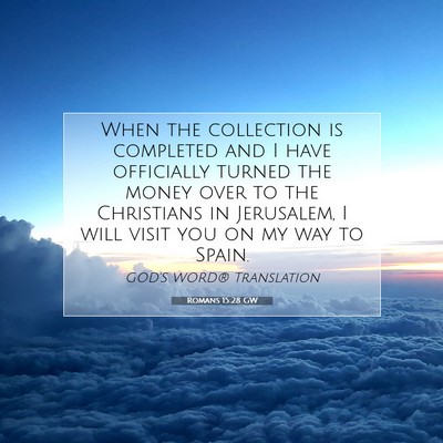 Picture 07 - Romans 15:28 GW - When the collection is completed and I have - Bible Verse Picture