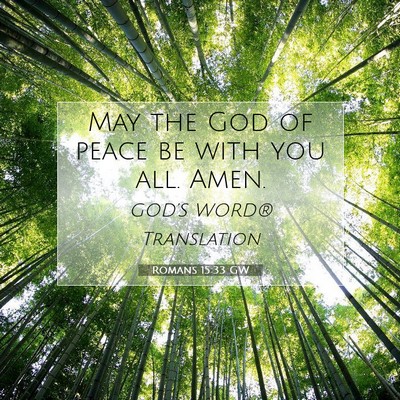 Picture 07 - Romans 15:33 GW - May the God of peace be with you all. - Bible Verse Picture