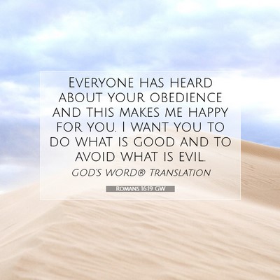 Picture 07 - Romans 16:19 GW - Everyone has heard about your obedience and this - Bible Verse Picture