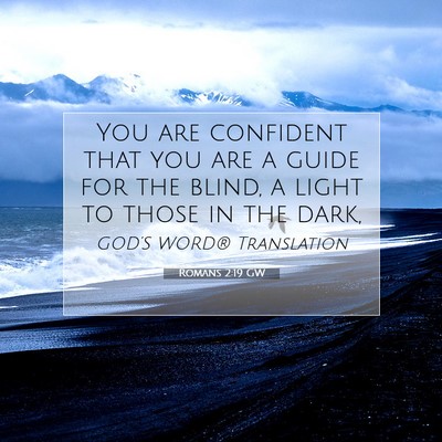 Picture 07 - Romans 2:19 GW - You are confident that you are a guide for the - Bible Verse Picture