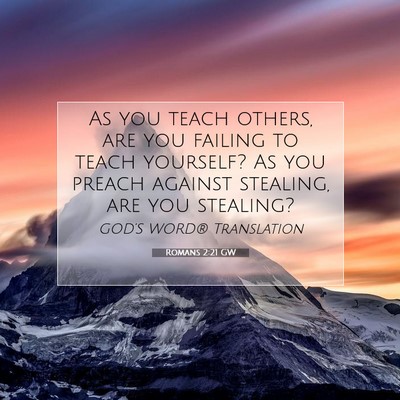 Picture 07 - Romans 2:21 GW - As you teach others, are you failing to teach - Bible Verse Picture