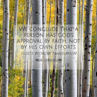 Picture 07 - Romans 3:28 GW - We conclude that a person has God’s approval by - Bible Verse Picture