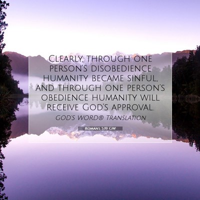 Picture 07 - Romans 5:19 GW - Clearly, through one person’s disobedience - Bible Verse Picture