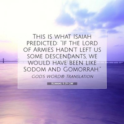 Picture 07 - Romans 9:29 GW - This is what Isaiah predicted: “If the Lord of - Bible Verse Picture