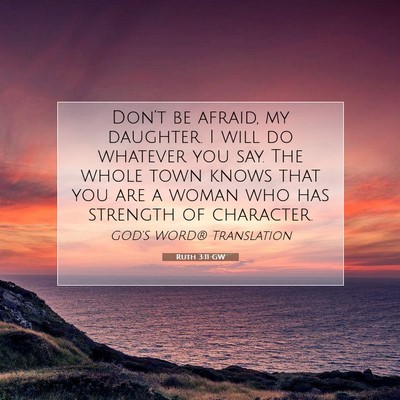 Picture 07 - Ruth 3:11 GW - Don’t be afraid, my daughter. I will do - Bible Verse Picture